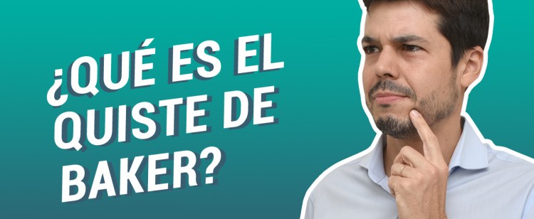 ¿Qué es el quiste de Baker?
